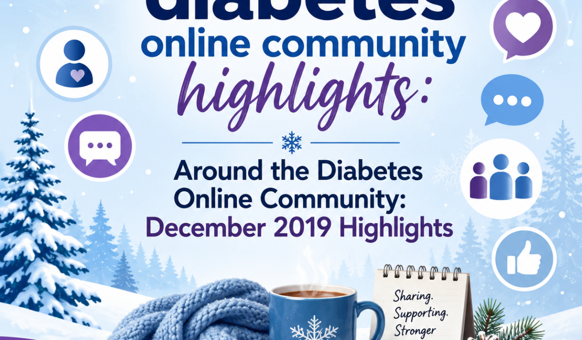 December diabetes online community highlights: Around the Diabetes Online Community: December 2019 Highlights