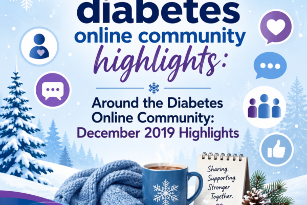 December diabetes online community highlights: Around the Diabetes Online Community: December 2019 Highlights