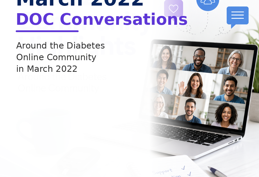 March 2022 DOC conversations: Around the Diabetes Online Community in March 2022