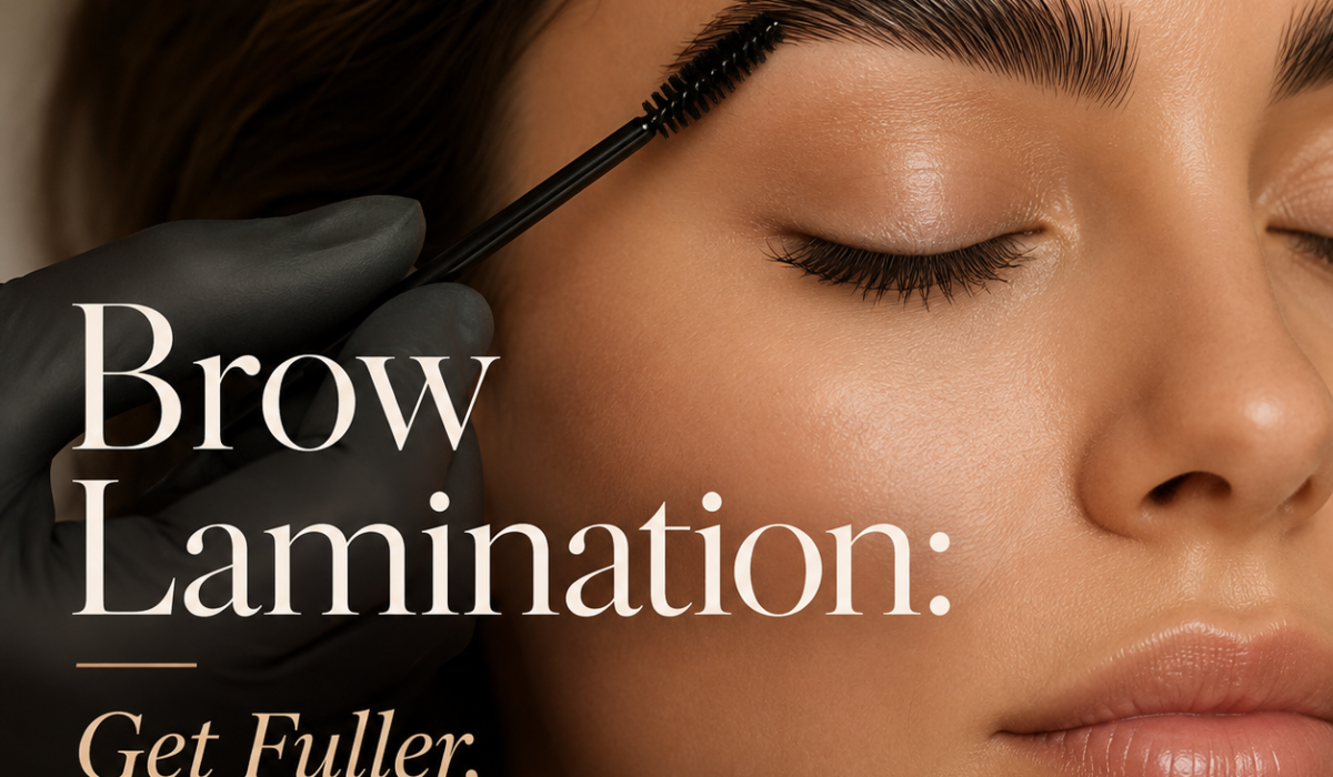 Brow Lamination: Get Fuller, Flawless Brows Fast