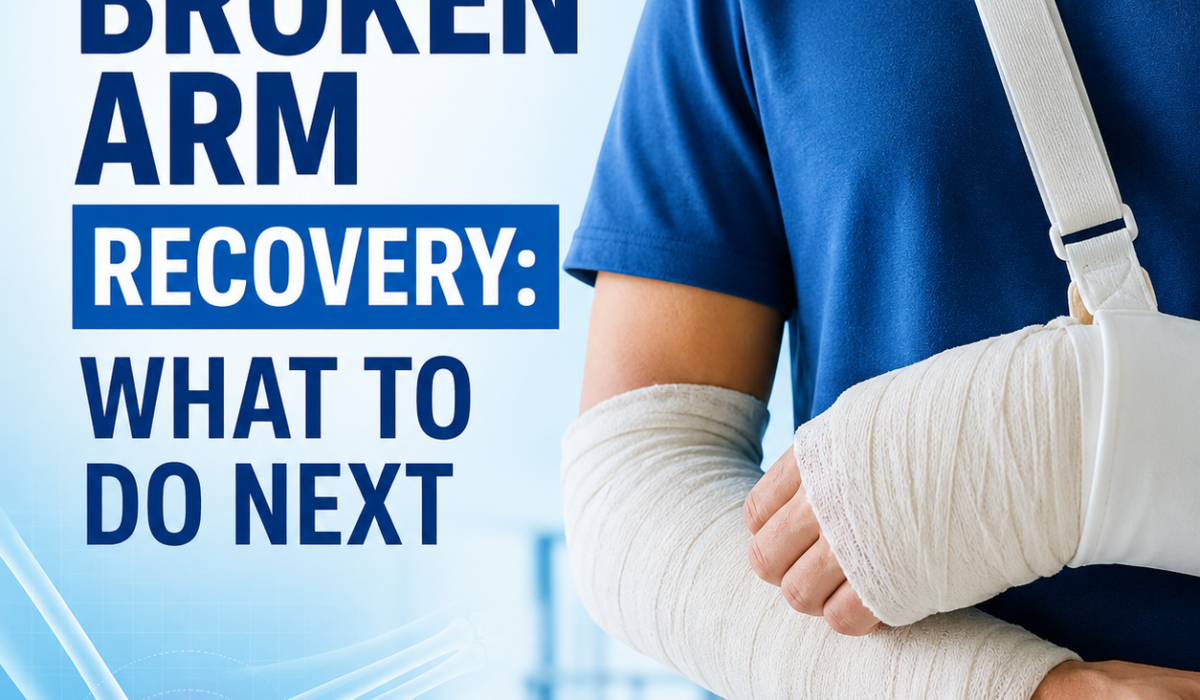 Broken Arm Recovery: What to Do Next